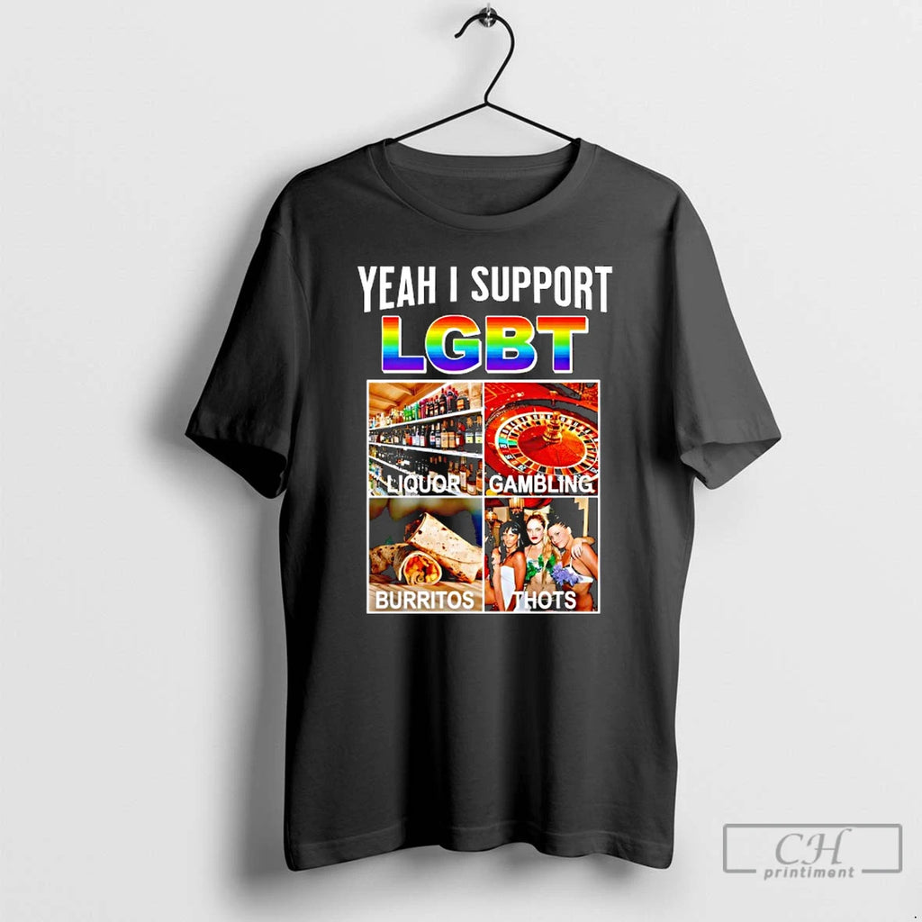Premium Liquor Gambling Burritos Thots Yeah I Support Lgbt