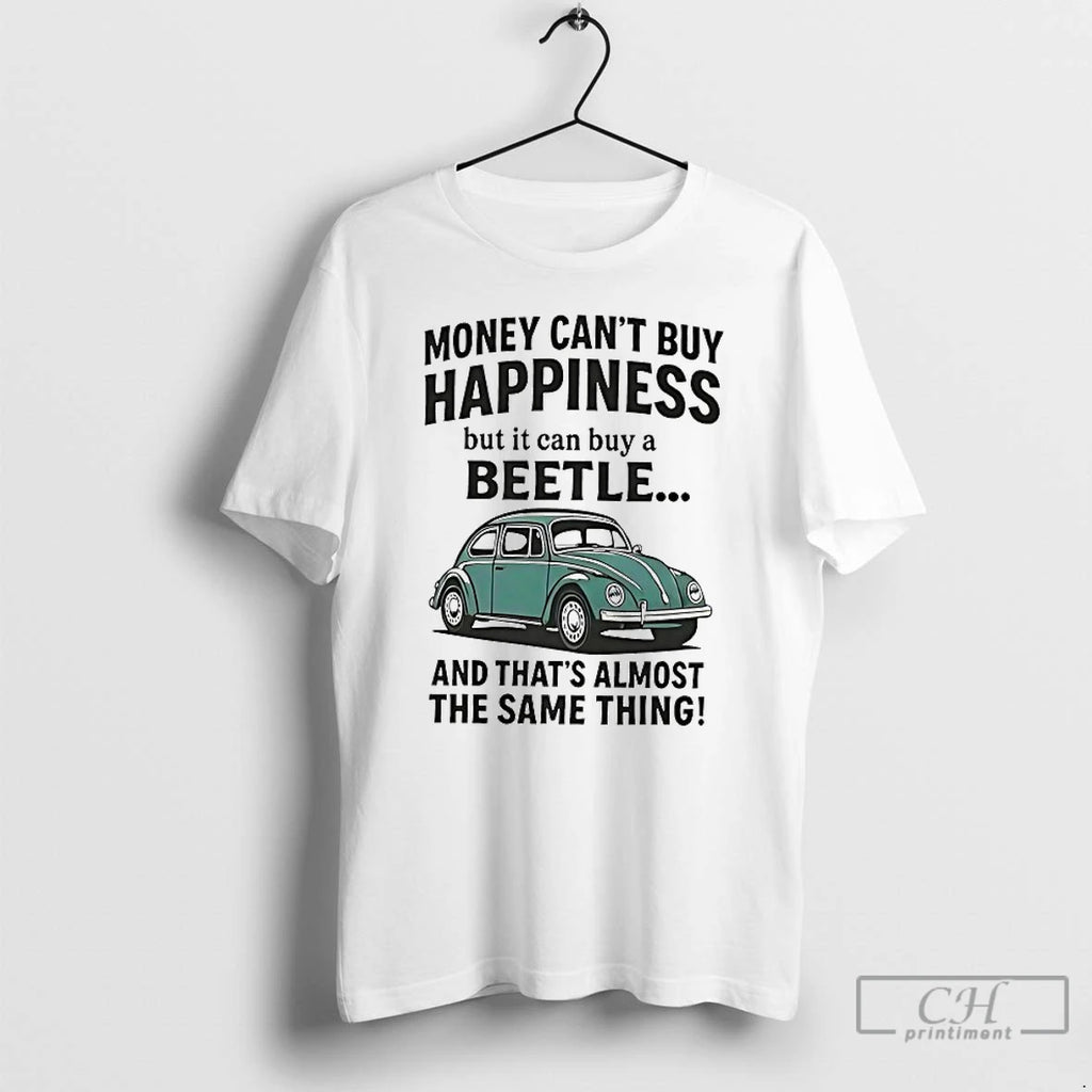 Premium Money Cant Buy Happiness But It Can Buy A Beetle And Thats Almost The