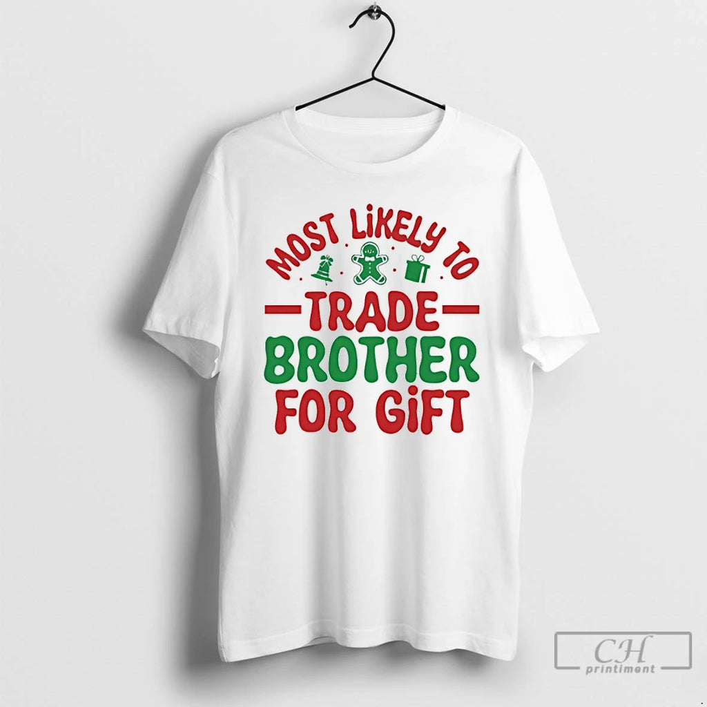 Premium Most Likely To Trade Brother For Gift Christmas