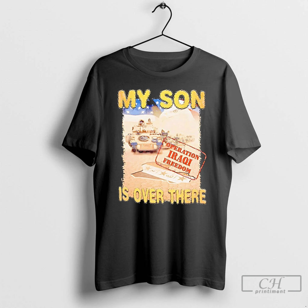 Premium My Son Is Over There Operation Iraqi Freedom