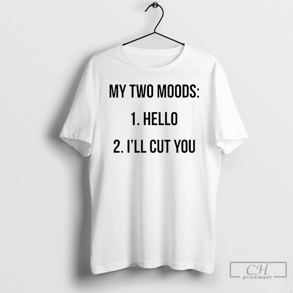 Premium My Two Moods Hello Ill Cut You