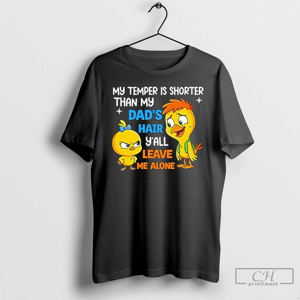 Premium My Temper Is Shorter Than My Dads Hair Yall Leave Me Alone Duck