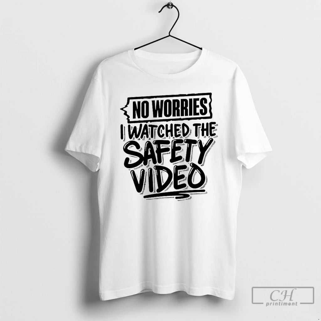 Premium No Worries Watched The Safety Video