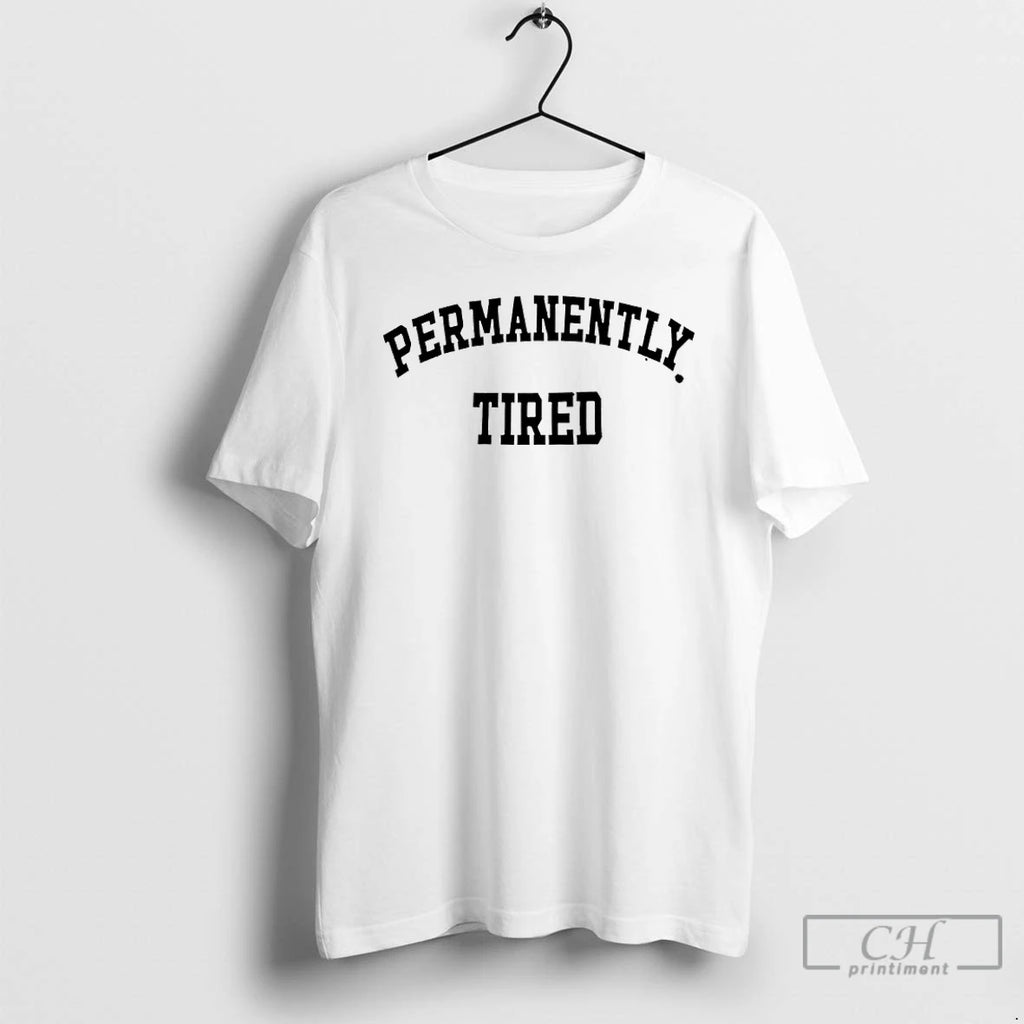 Premium Permanently Tired