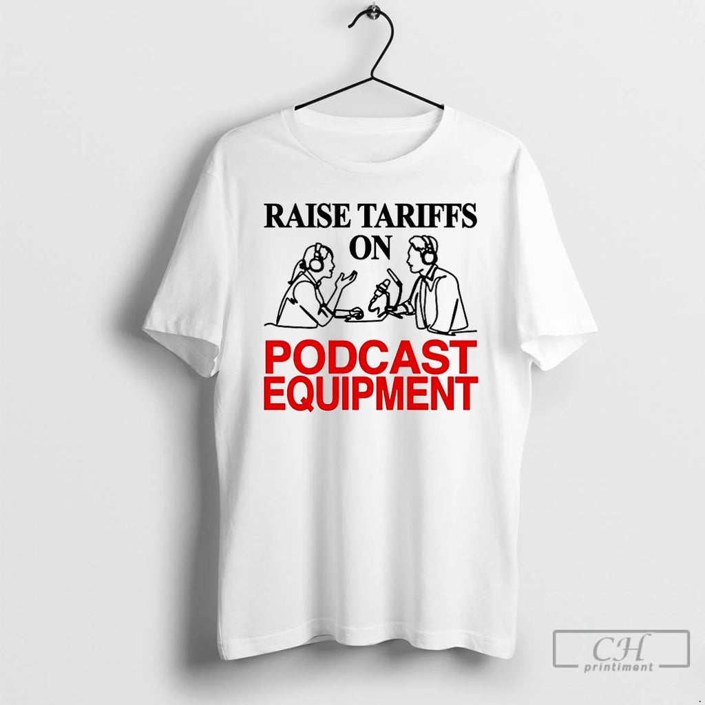 Premium Raise Tariffs On Podcast Equipment