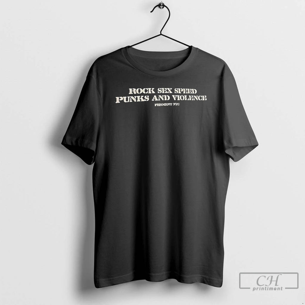 Premium Rock Sex Speed Punks And Violence Ferment Nyc T Shirts