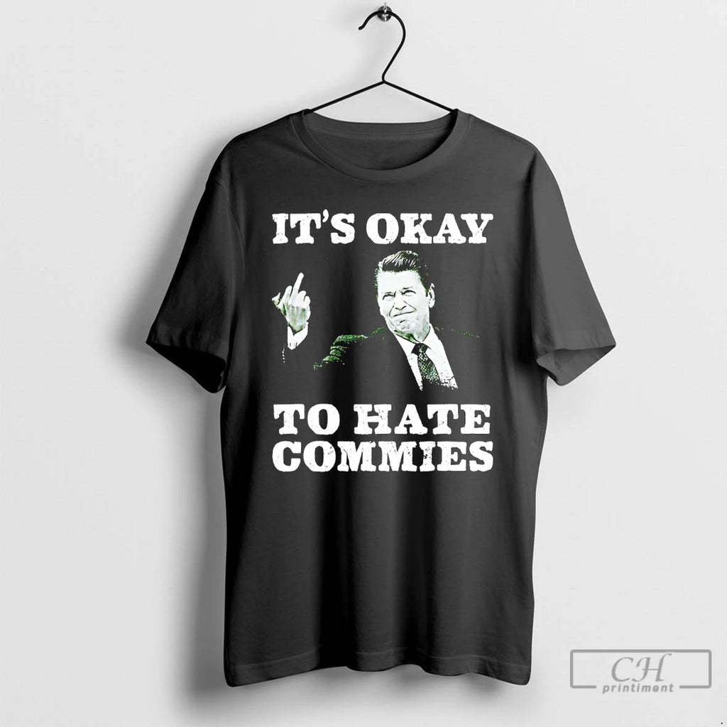 Premium Ronald Reagan Middle Finger Its Okay To Hate Commies