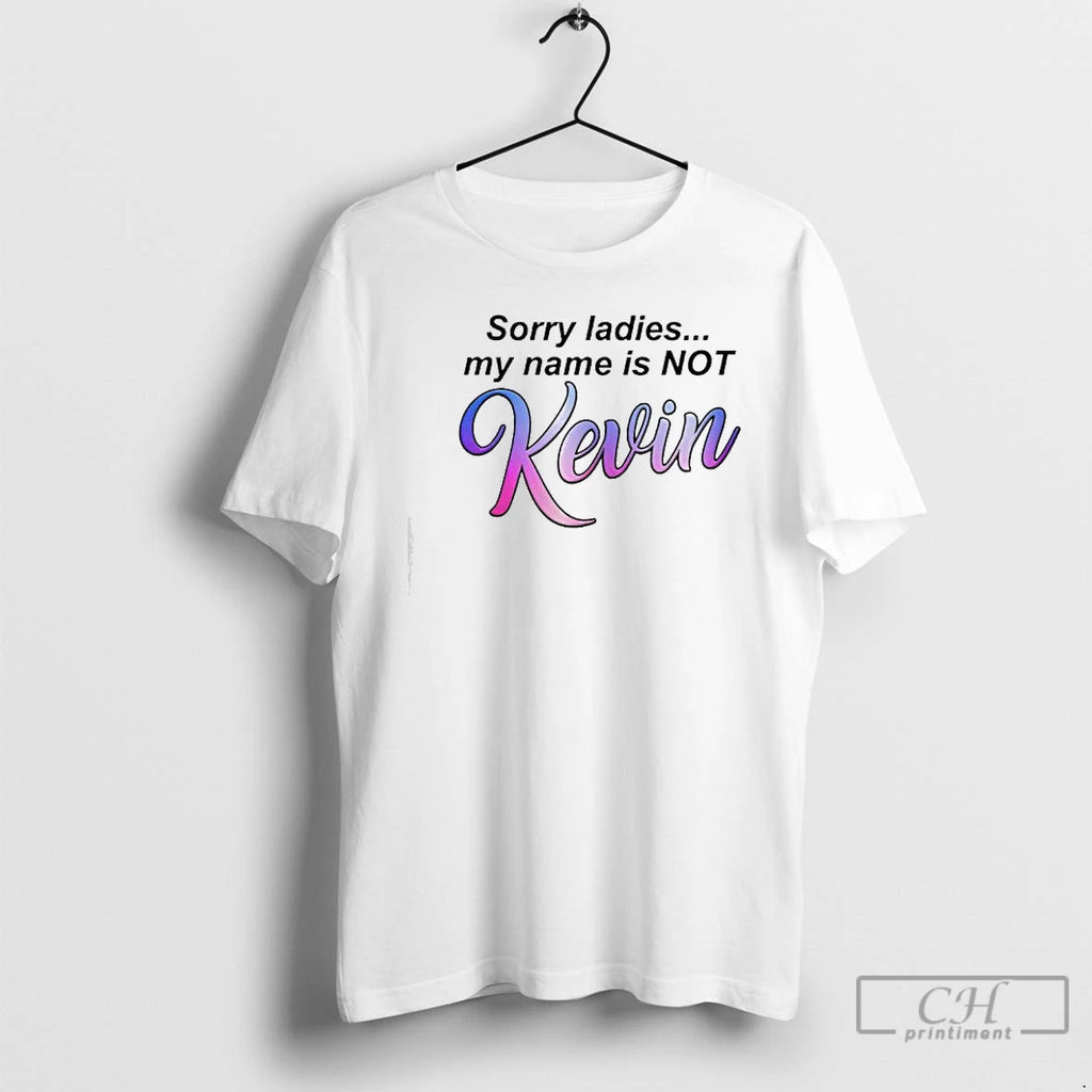 Premium Sorry My Name Is Not Kevin