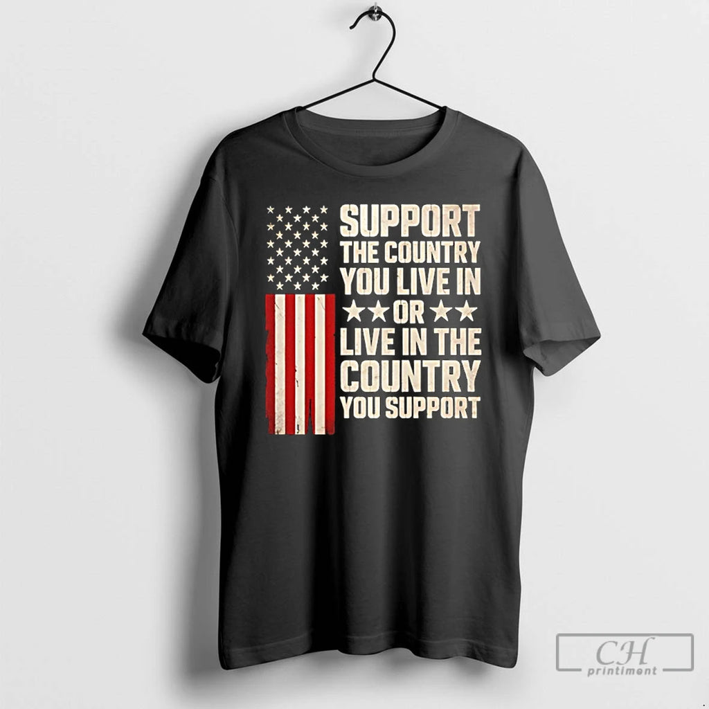 Premium Support The Country You Live In Or Live In The Country Flag T Shirts
