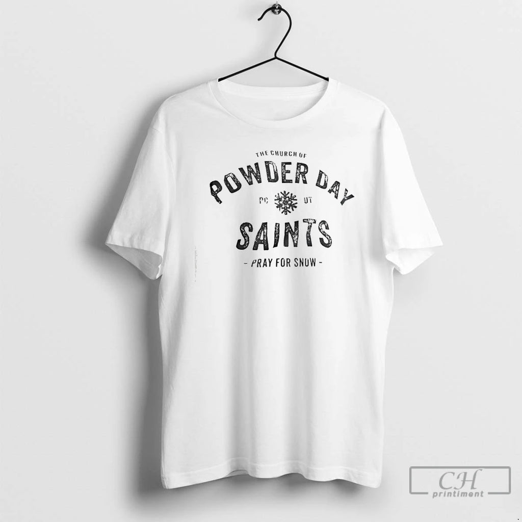 Premium The Church Of Powder Day Saints Pray For Snow T Shirts