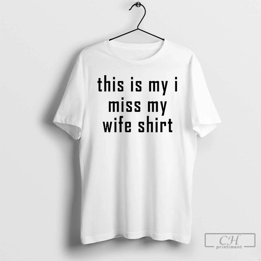 Premium This Is My I Miss My Wife