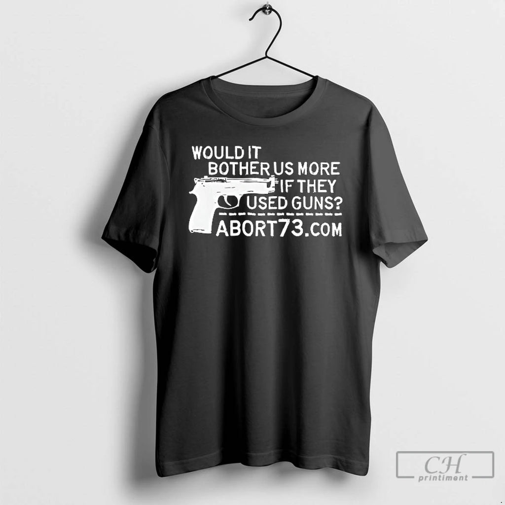 Premium Would It Bother Us More If They Used Guns T Shirts