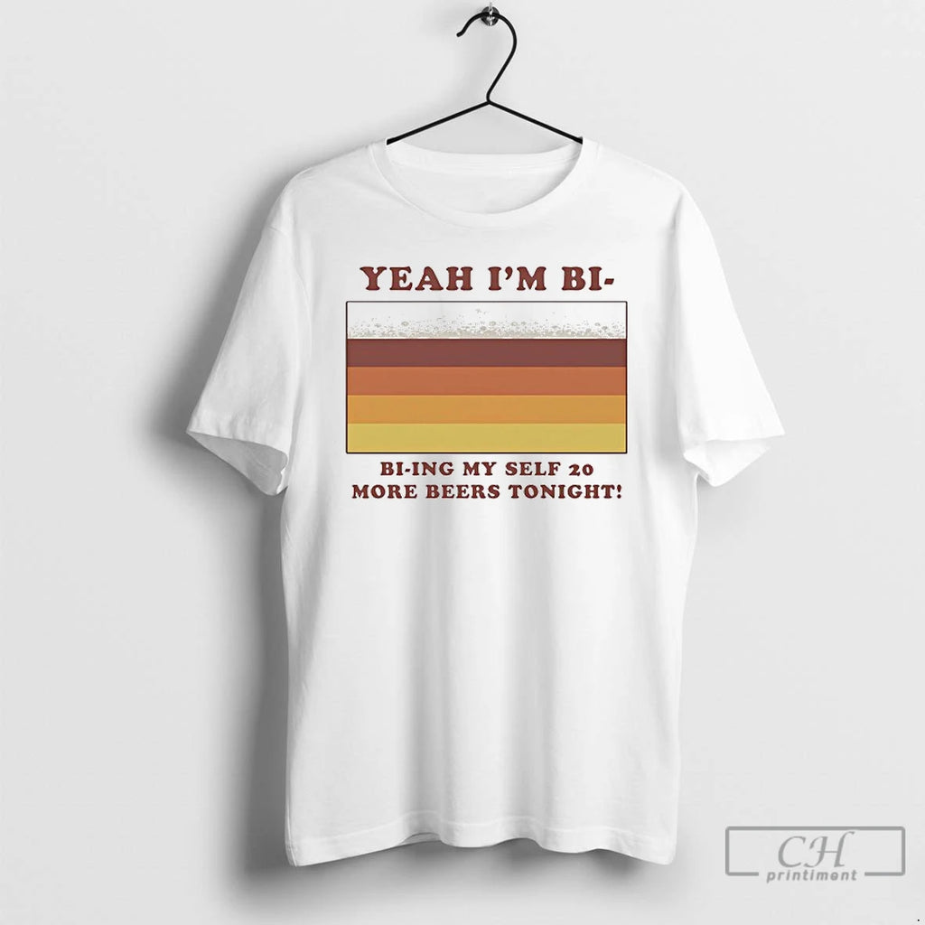 Premium Yeah Im Bi Bi Ying Myself 20 More Beers Tonight T Shirts