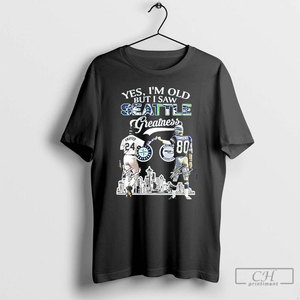 Premium Yes Im Old But I Saw Seattle Greatness Griffey X Largent Signature City