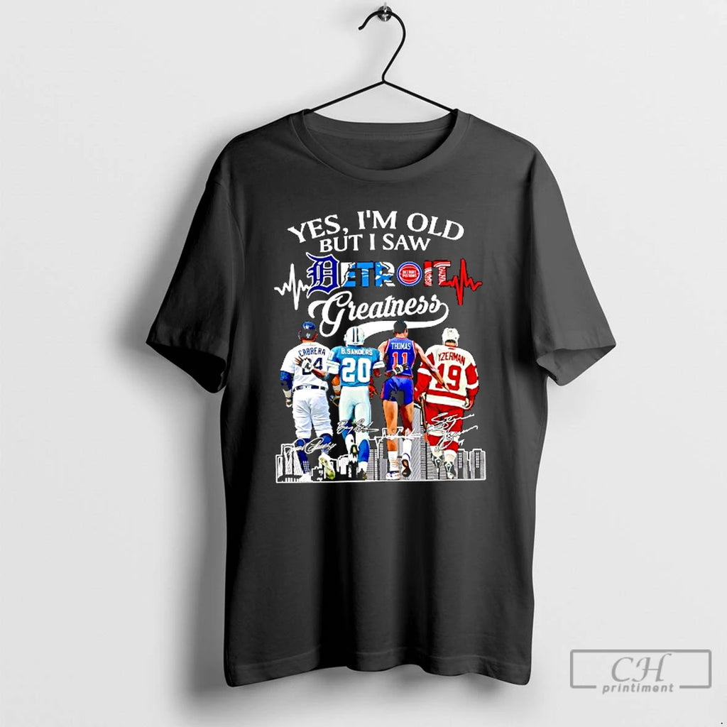 Premium Yes Im Old But I Saw Detroit Greatness Baseball Football Basketball And Hockey Players