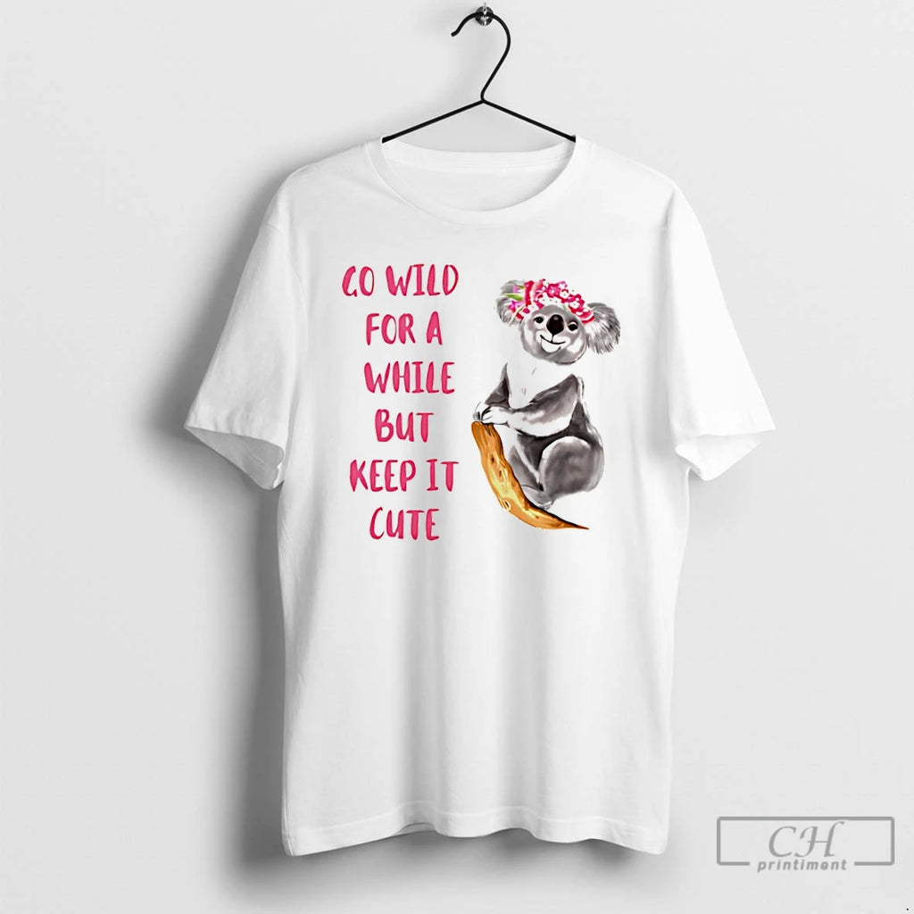 Premium Koala Go Wild For A While But Keep It Cute