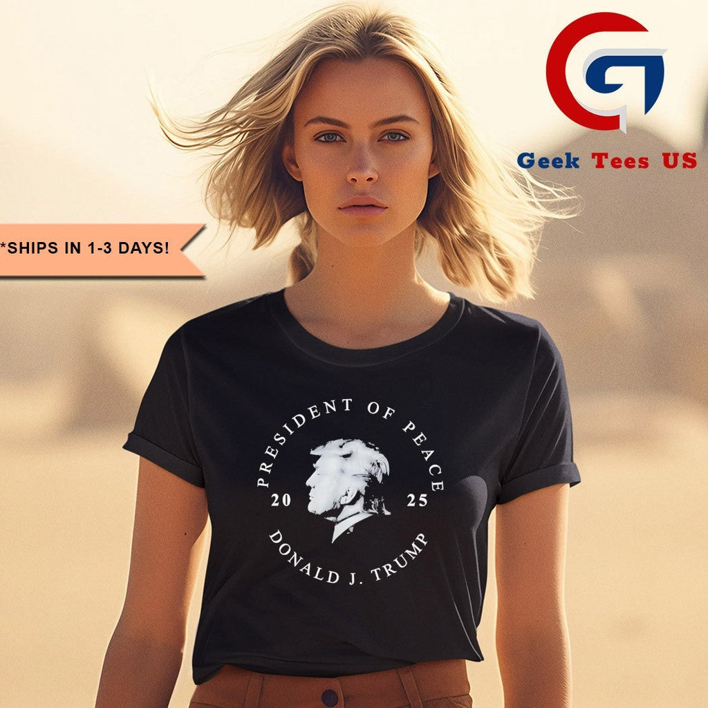 President of Peace Donald J Trump 2025 shirt
