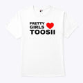 Pretty Girls Love Toosii T Shirt