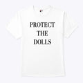 Protect The Dolls T Shirt