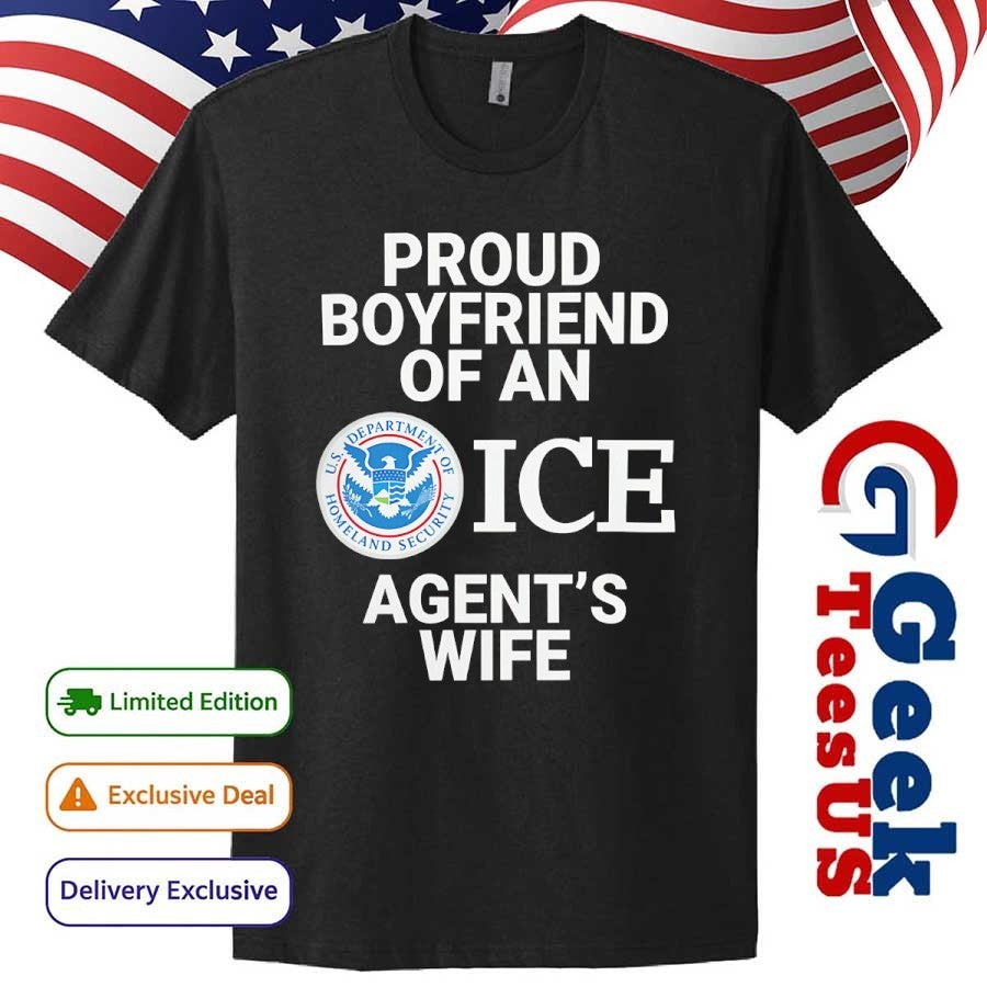 Proud boyfriend of an ice agent’s wife shirt