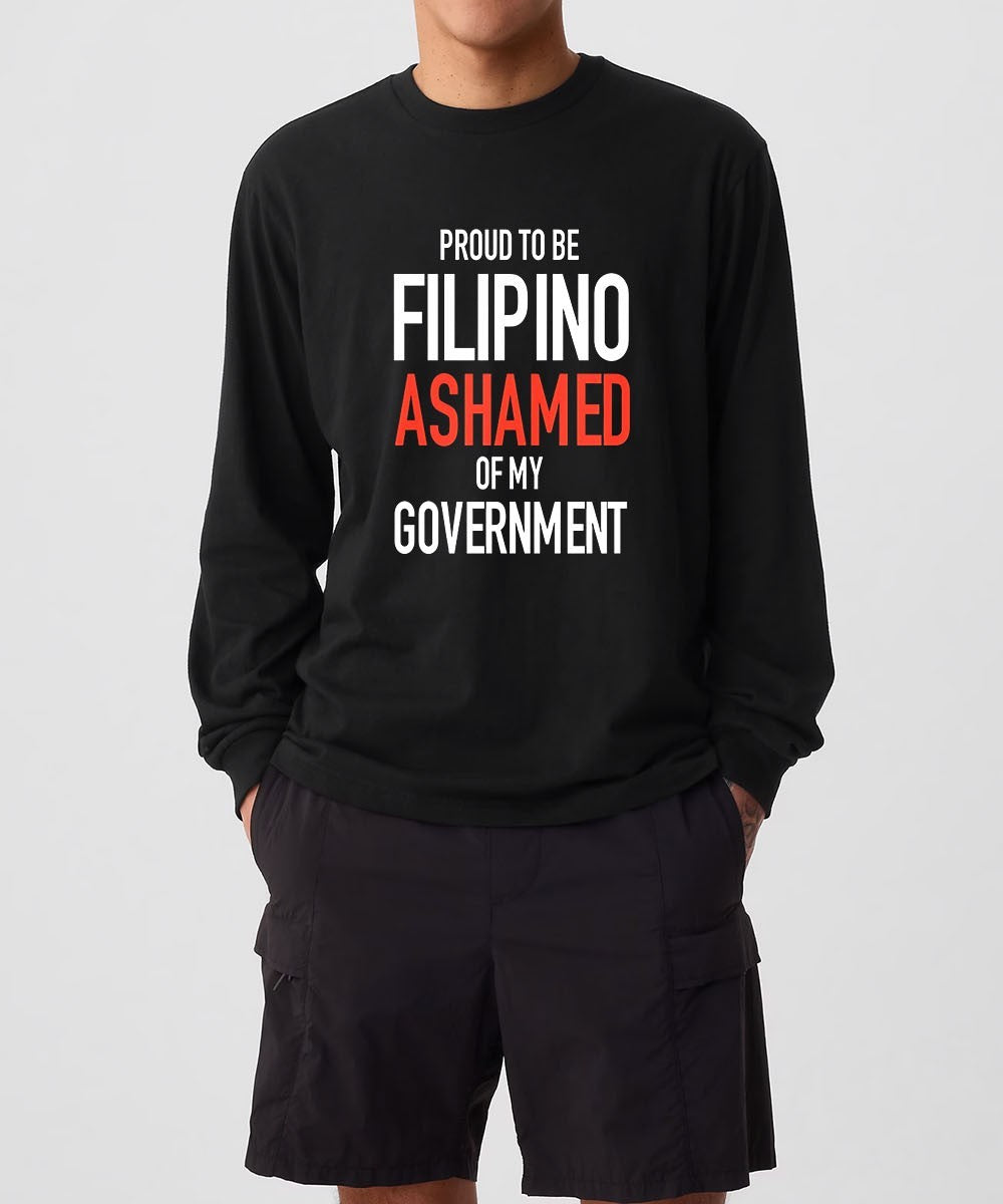 Proud tobe filipino ashamed of my government shirt