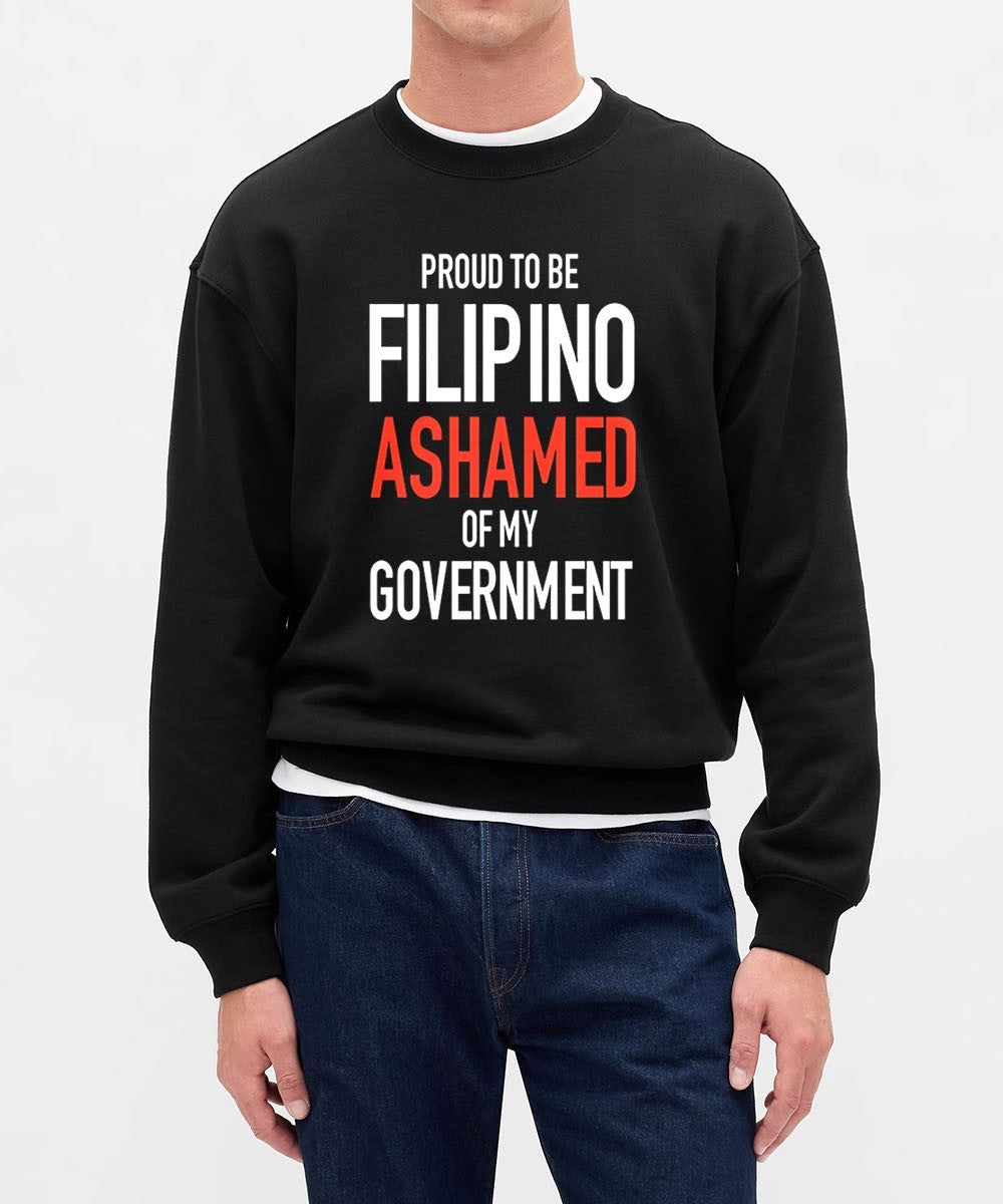Proud tobe filipino ashamed of my government shirt