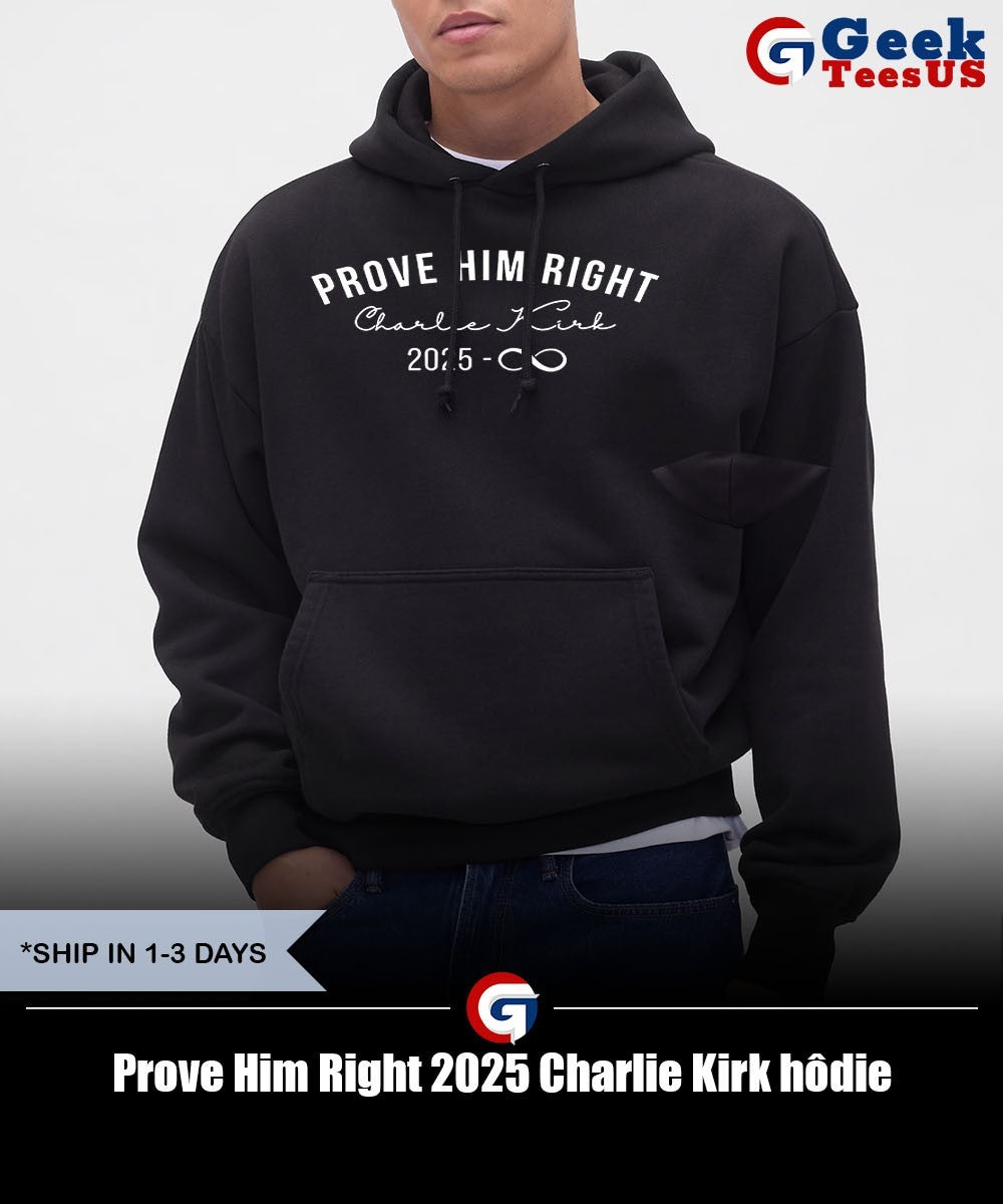 Prove Him Right 2025 Charlie Kirk shirt
