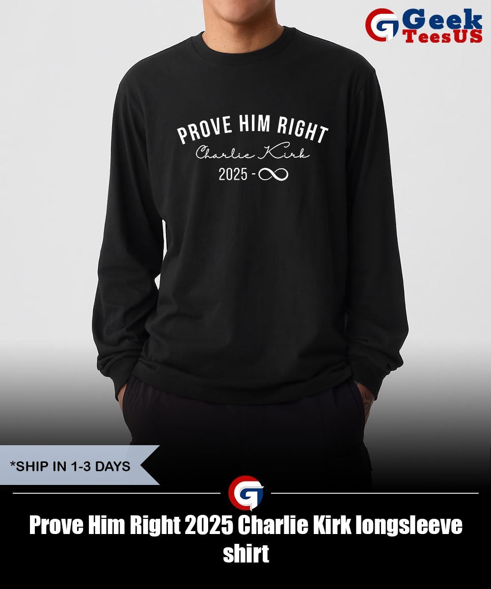 Prove Him Right 2025 Charlie Kirk shirt