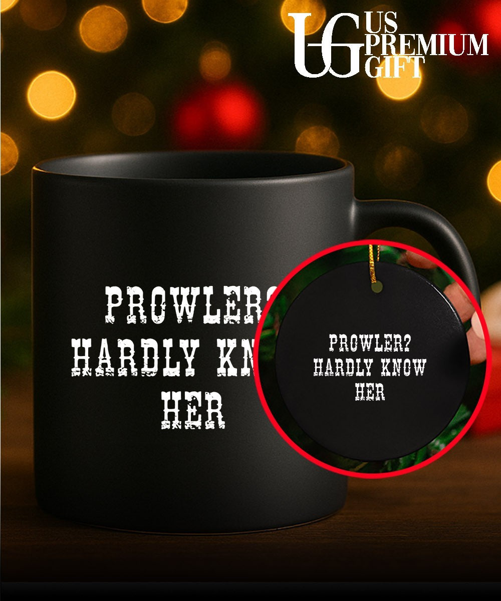 Prowler hardly know her shirt