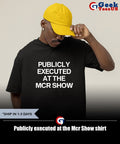 Publicly executed at the Mcr Show shirt