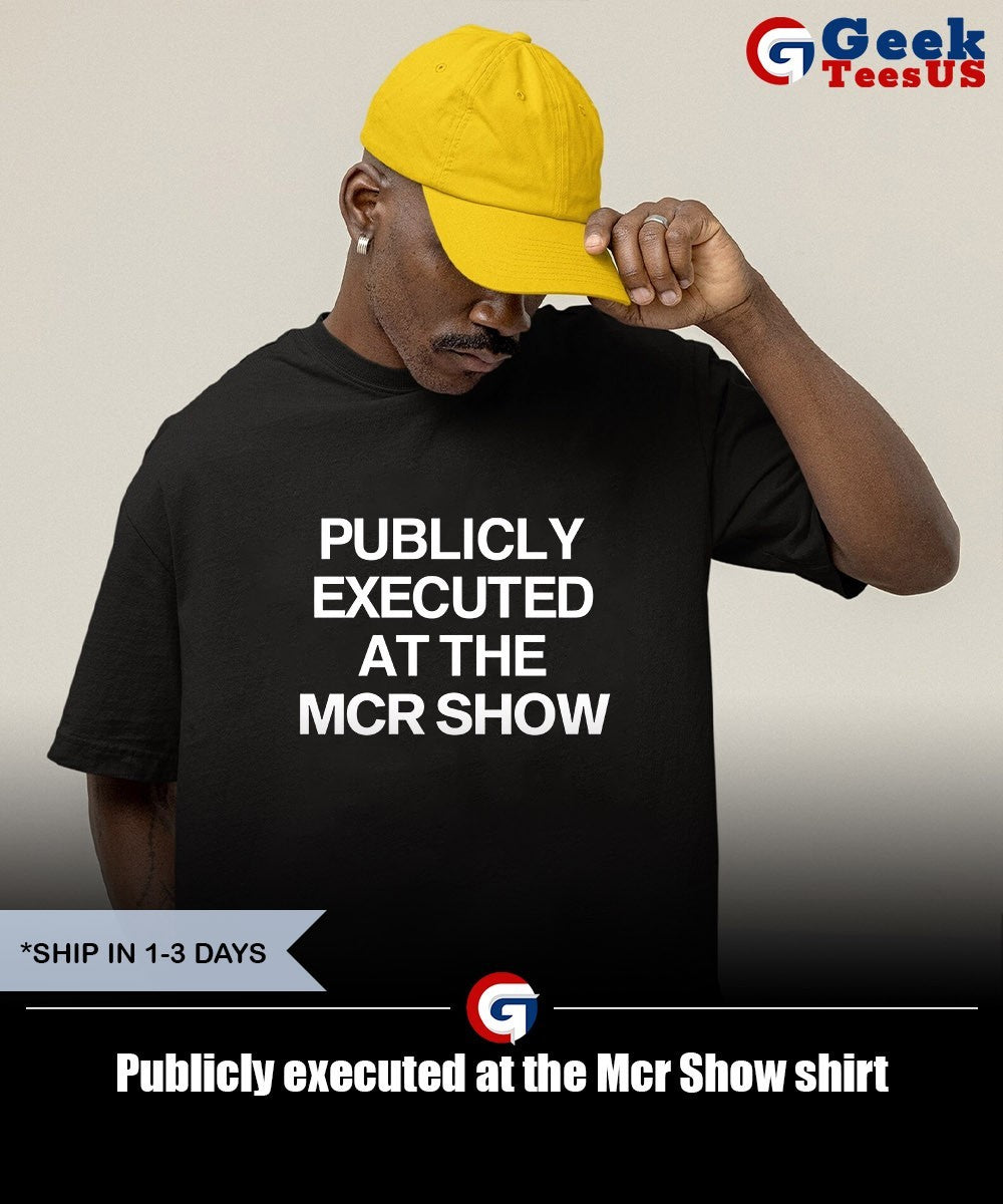 Publicly executed at the Mcr Show shirt