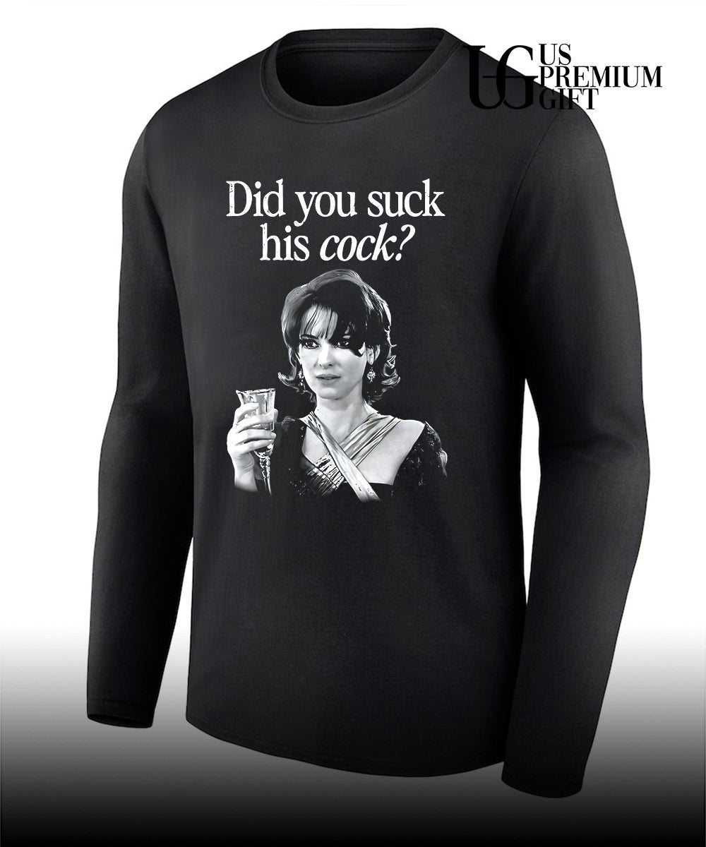 Did you suck his cock shirt