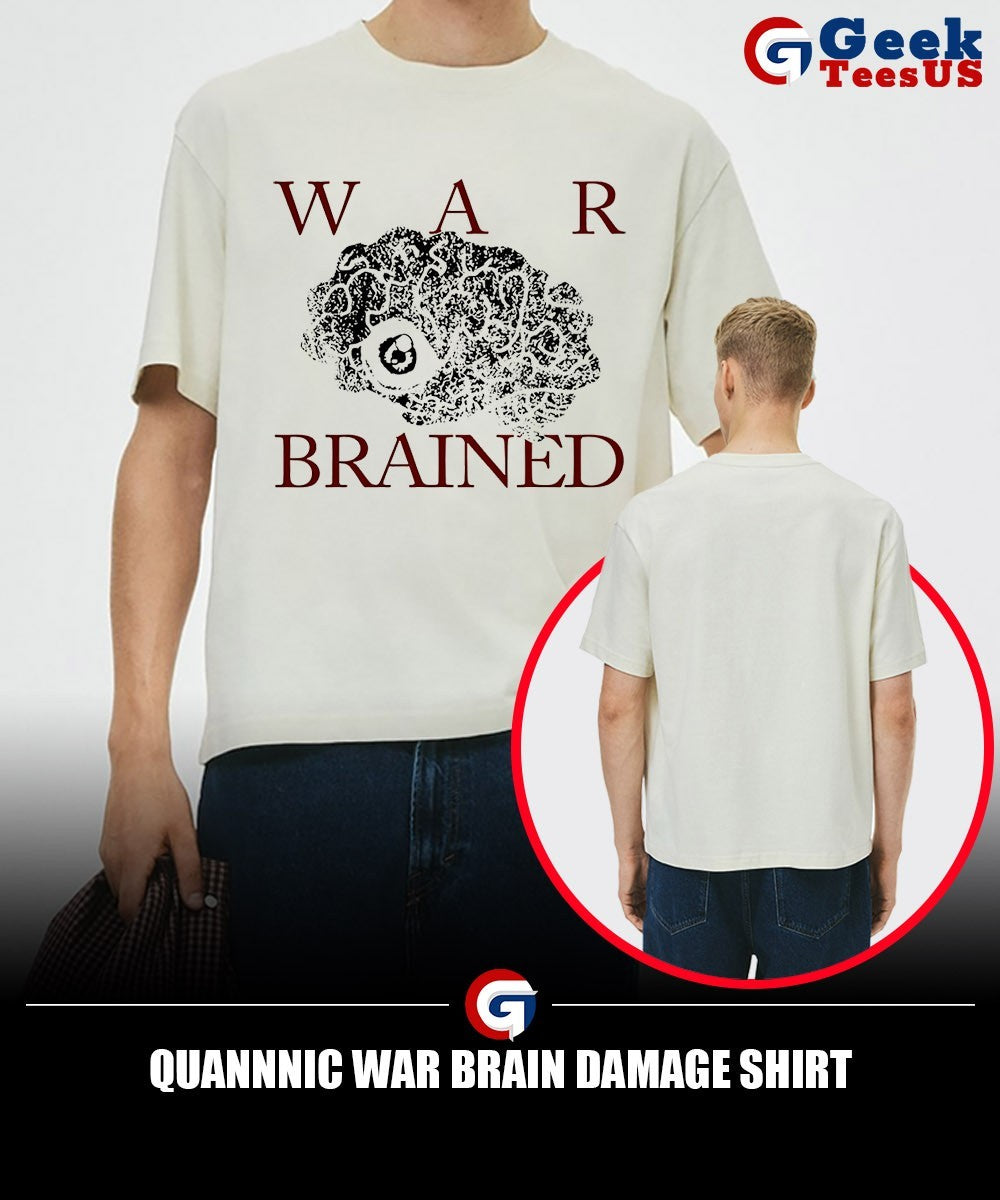 Quannnic War Brain Damage shirt