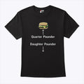 Quarter Pounder Daughter Pounder T Shirt