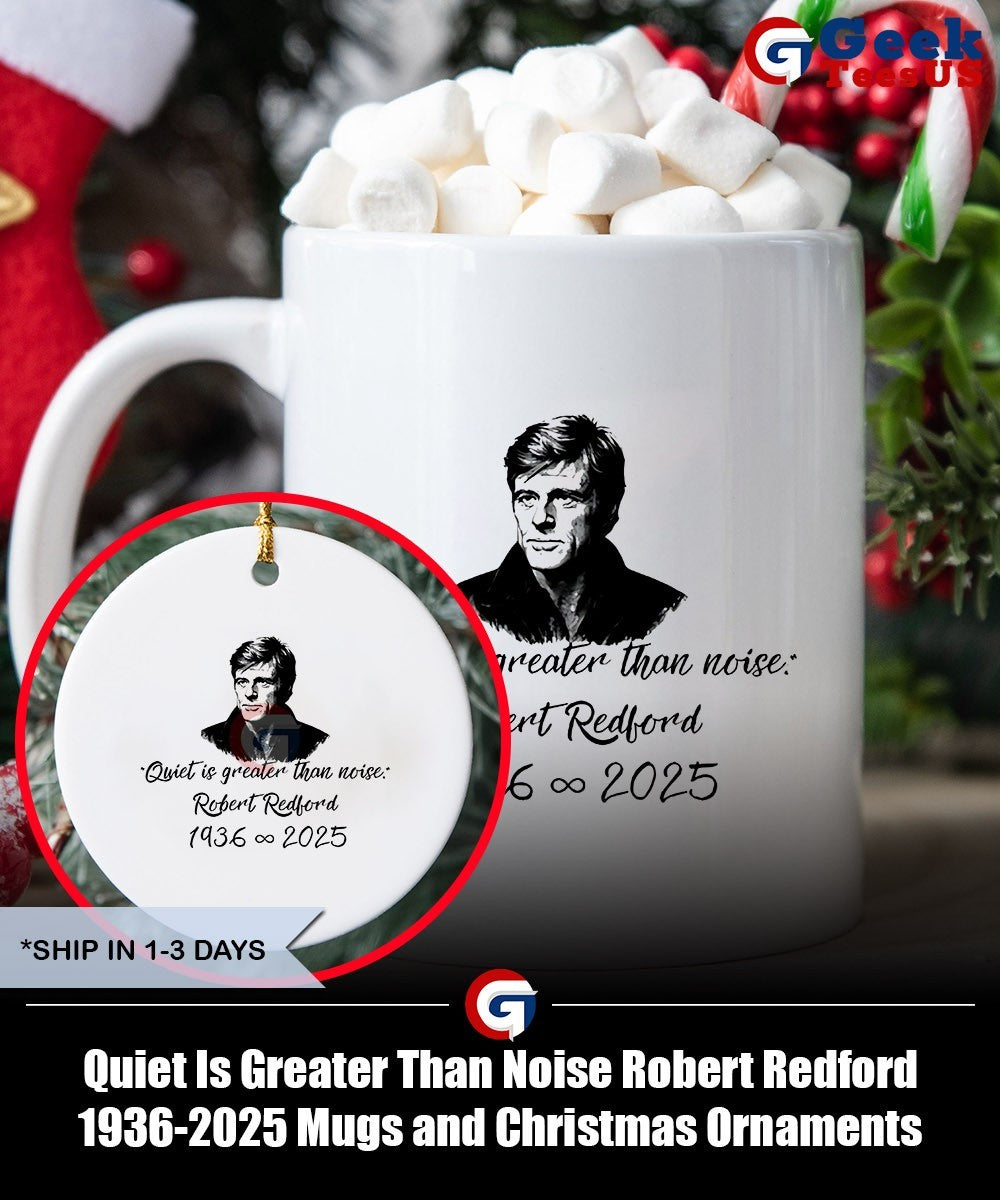 Quiet Is Greater Than Noise Robert Redford 1936-2025 shirt
