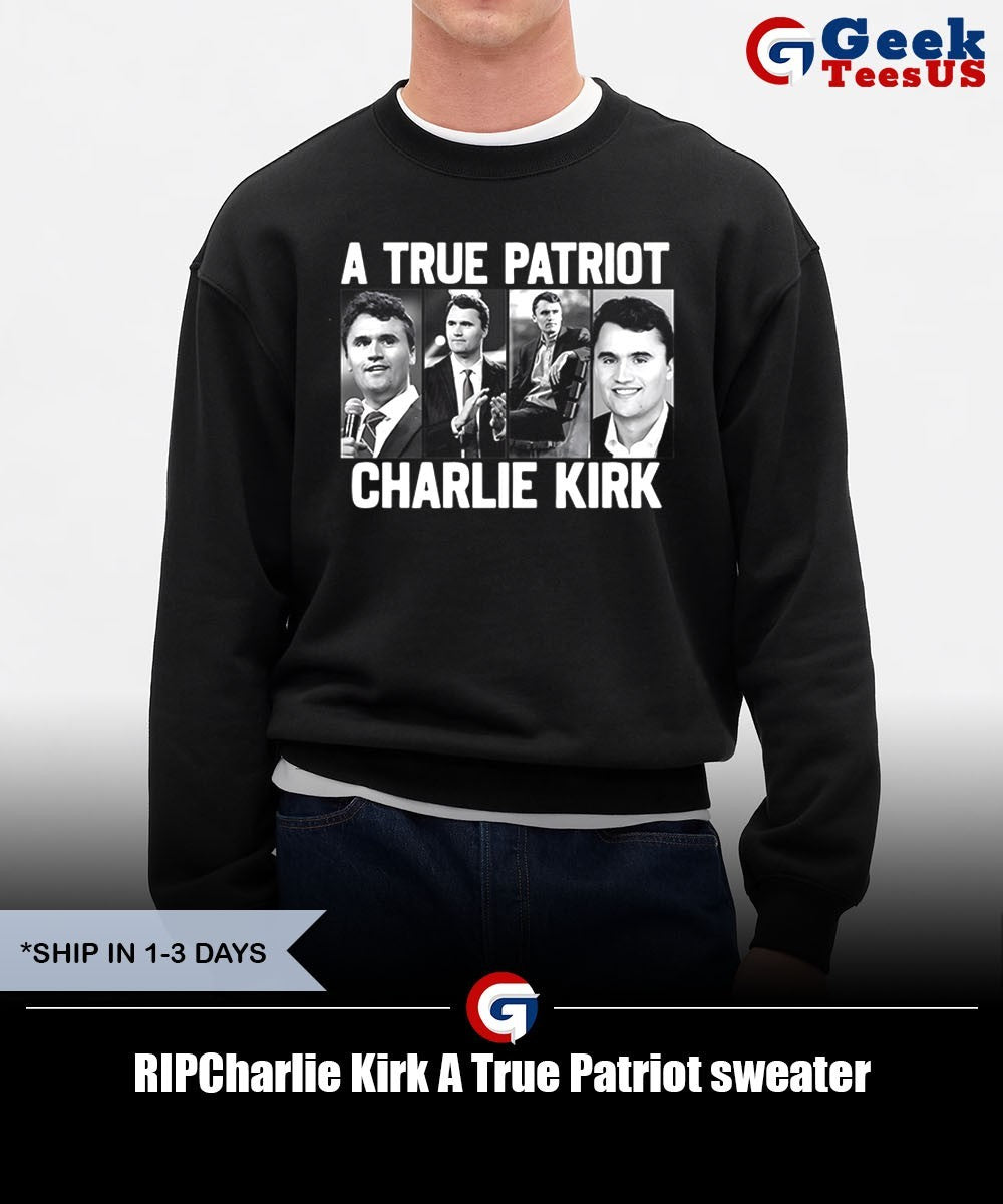 RIPCharlie Kirk A True Patriot shirt