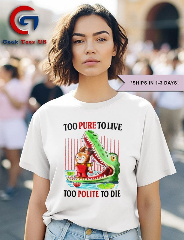 Rabbit and alligator to pure to live too polite to die shirt