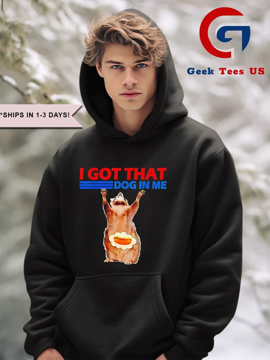 Raccoon I got that dog in me Sandwich shirt