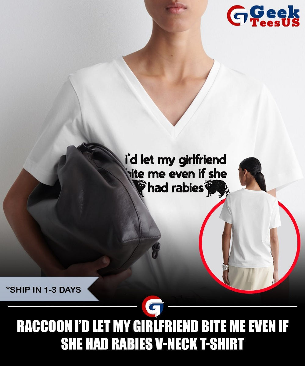 Raccoon I’d let my girlfriend bite me even if she had rabies shirt