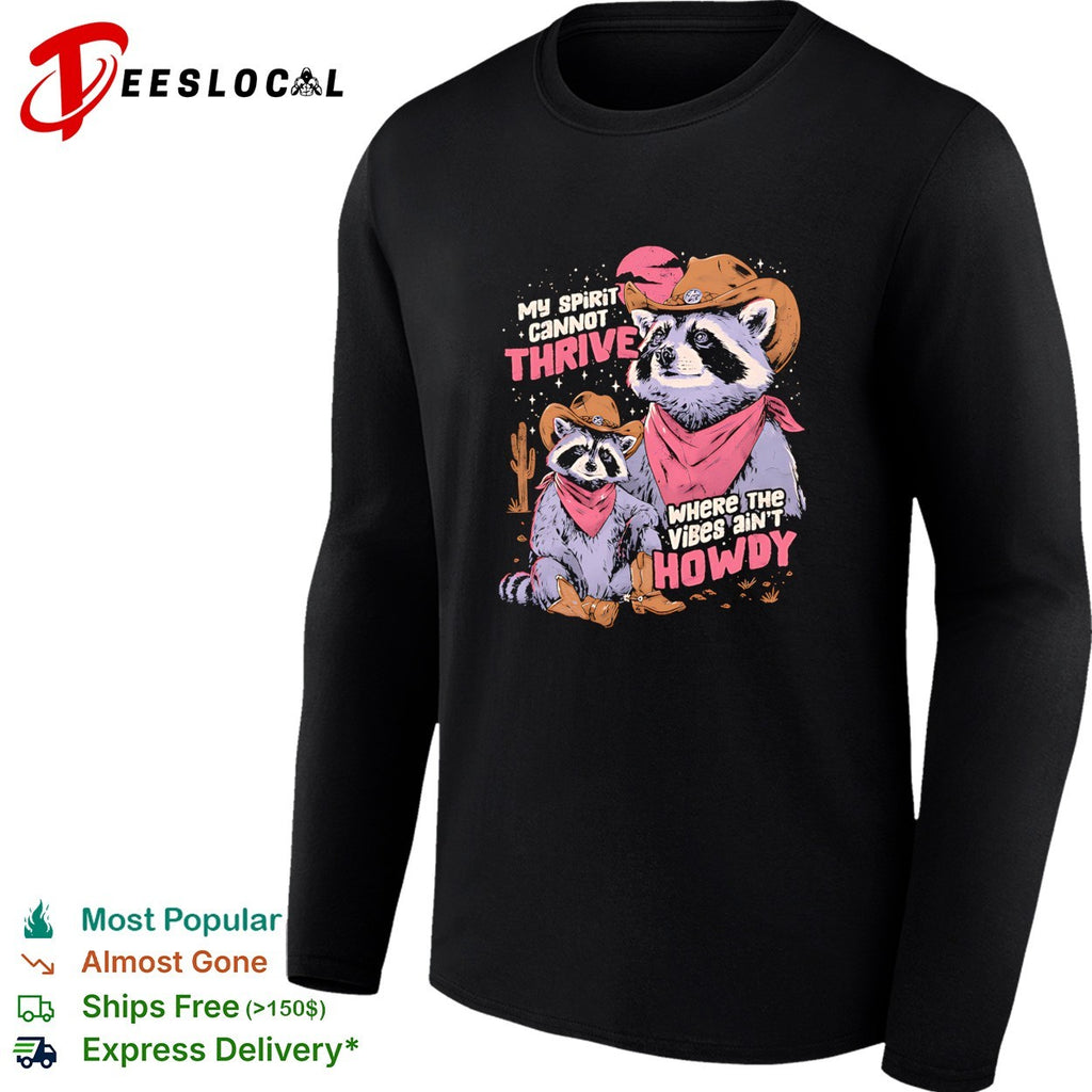 Raccoon cowboy sitting my spirit cannot thrive where the vibes aren’t howdy vintage shirt
