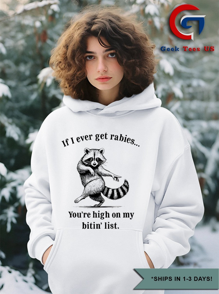 Raccoon if I ever get rabies you’re high on my bitin’ list funny T-shirt
