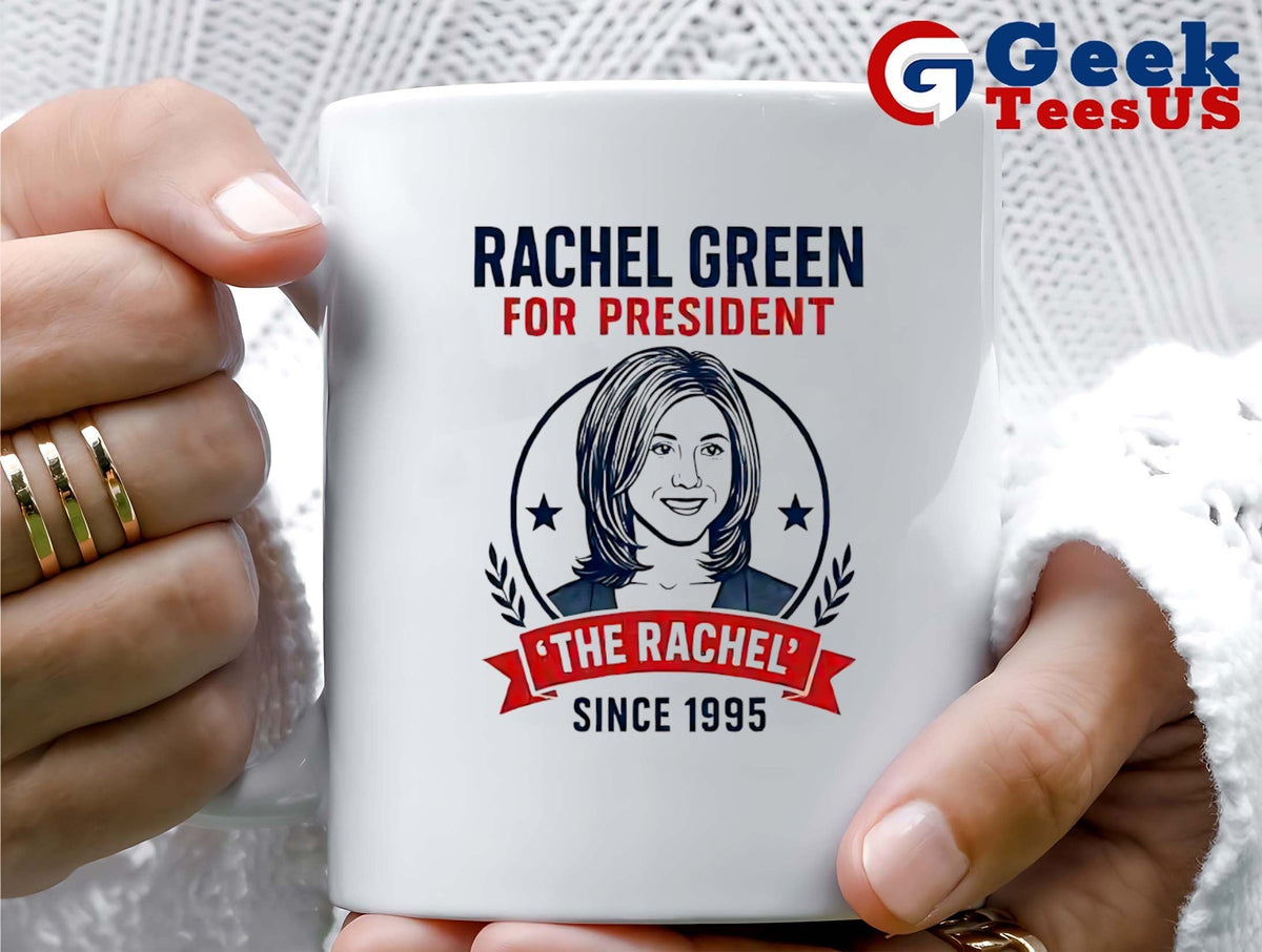 Rachel Green for president the rachel since 1995 shirt