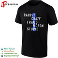 Racist crazy fraud moron stupid Trump text stack shirt