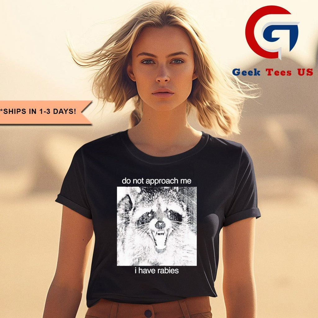 Racoon do not approach me shirt