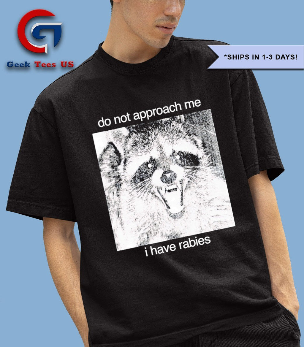 Racoon do not approach me shirt