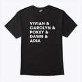 Raina Harmon Vivian & Carolyn & Pokey & Dawn & Adia T Shirt