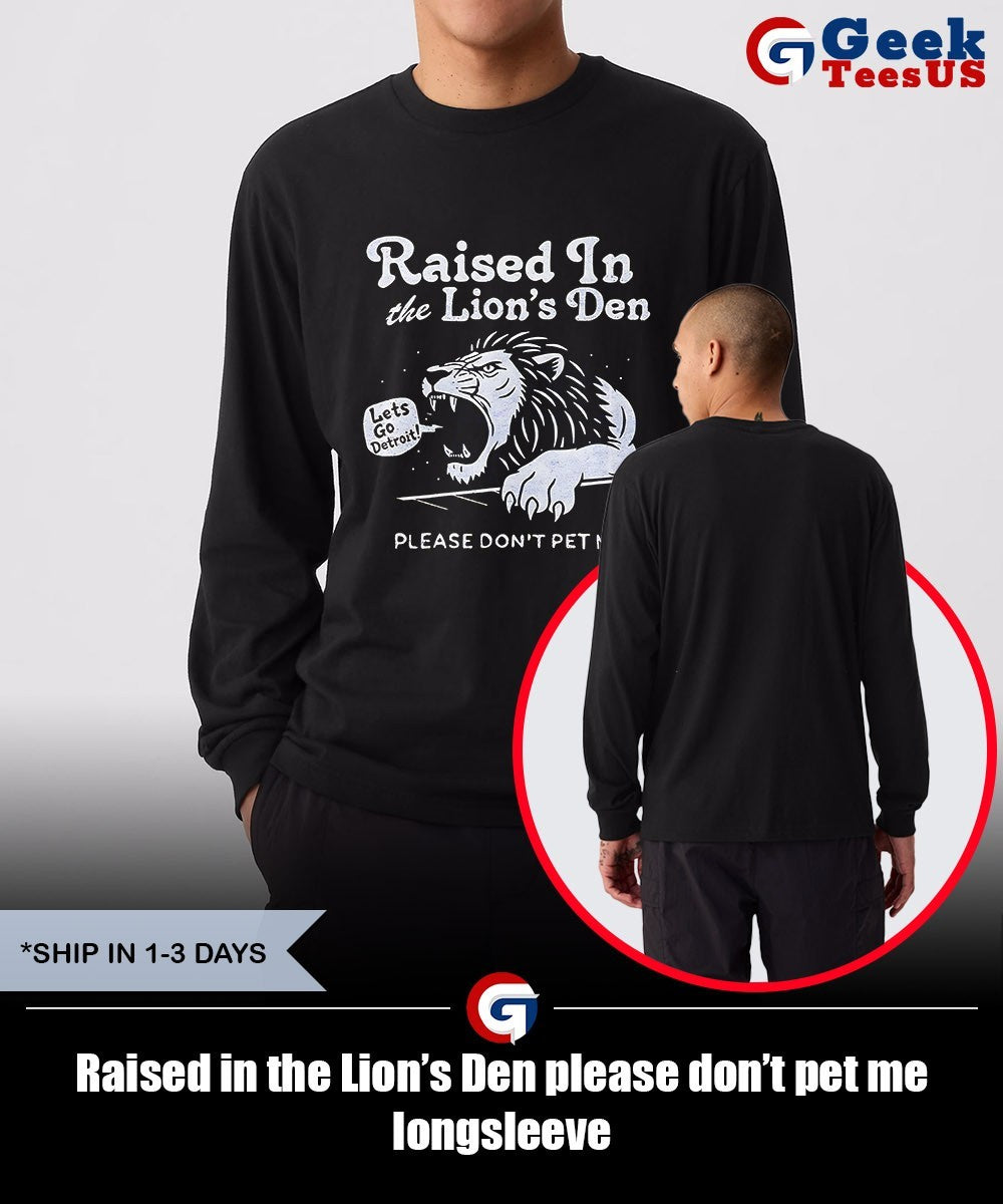 Raised in the Lion’s Den please don’t pet me shirt