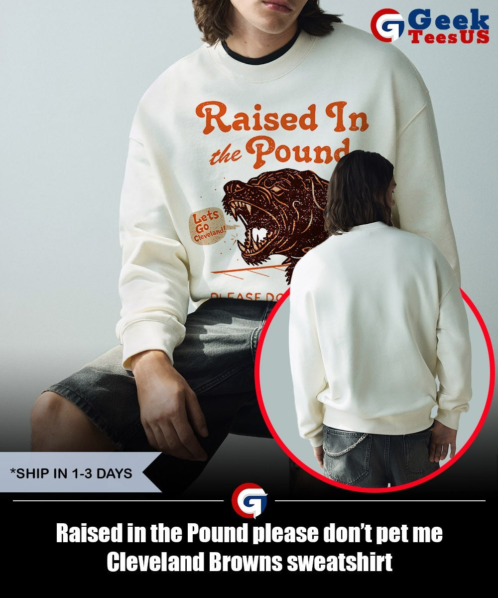 Raised in the Pound please don’t pet me Cleveland Browns shirt