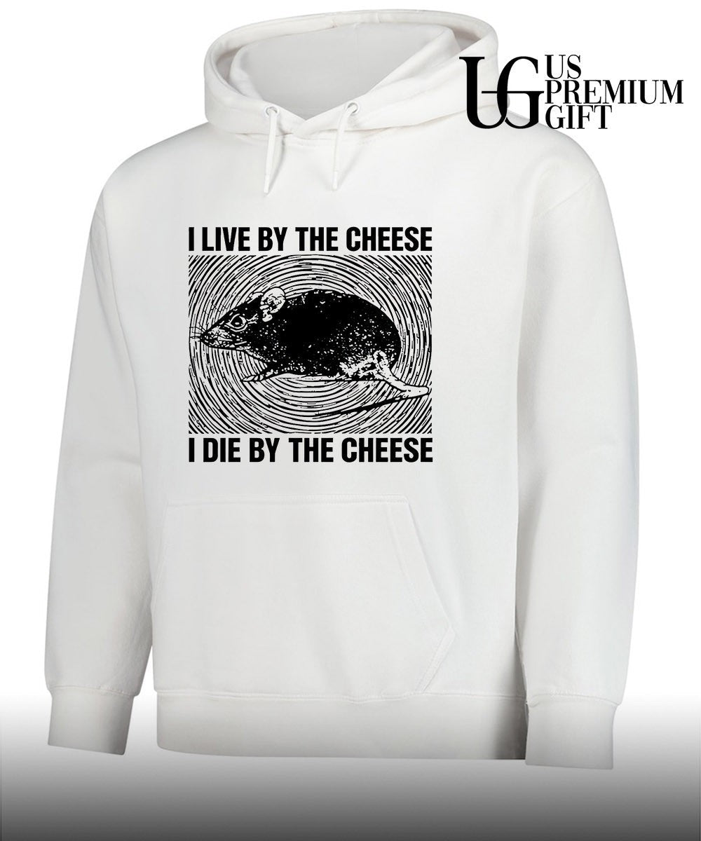 Rat I live by the cheese I die by the cheese shirt