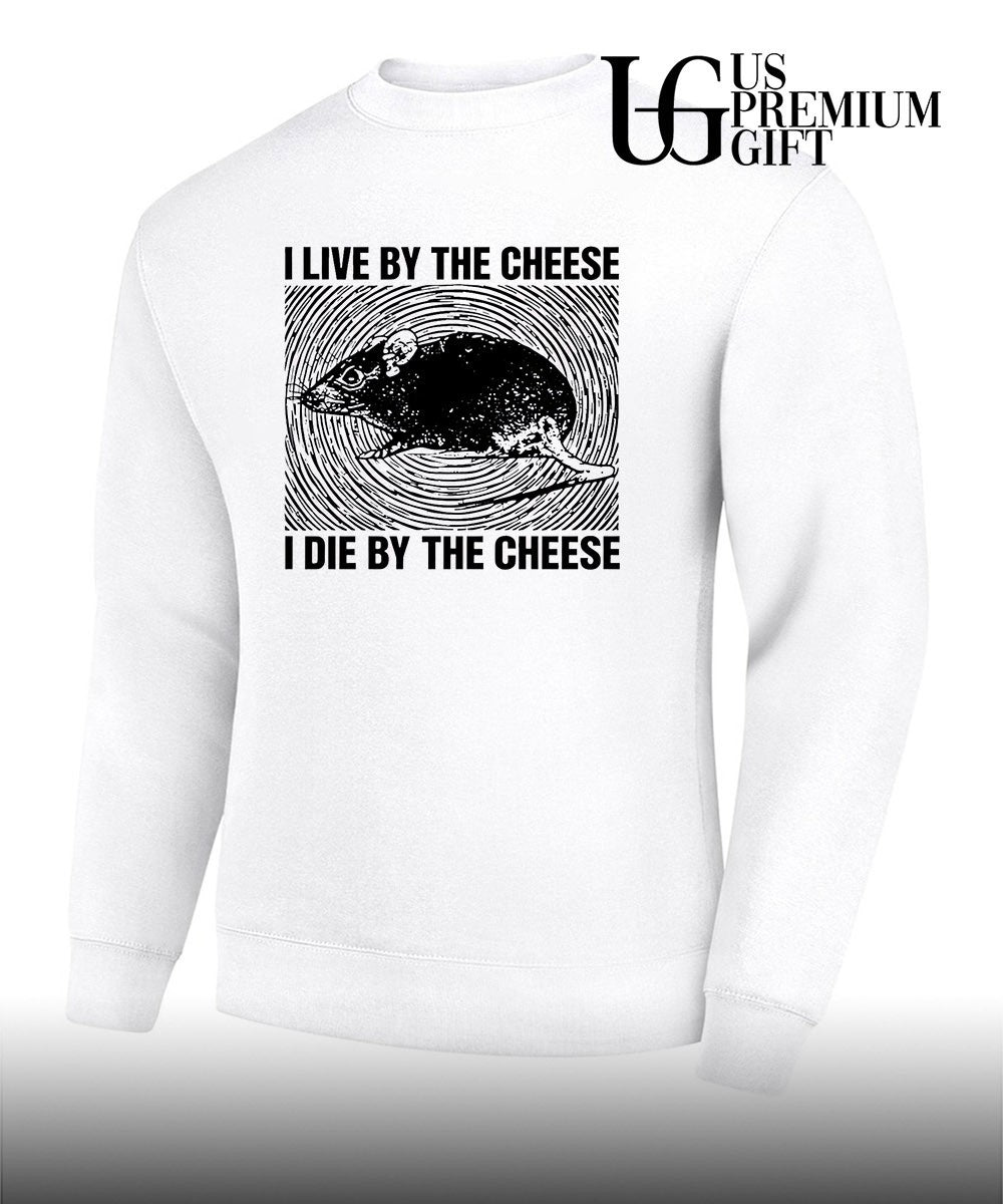 Rat I live by the cheese I die by the cheese shirt